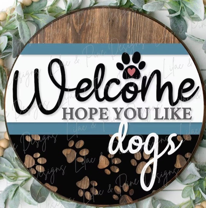 Welcome Hope you LIKE Dogs DIY Wood Door Hanger Blank: 12" or 18"