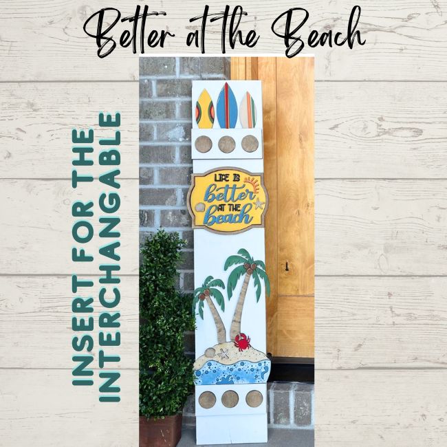 Life is Better at the Beach Interchangeable Porch Leaner Kit ***3D Kit only***