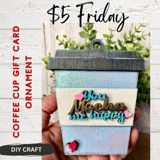 $5 Friday DIY Wood You Mocha Me Happy Coffee Gift Card  Ornament