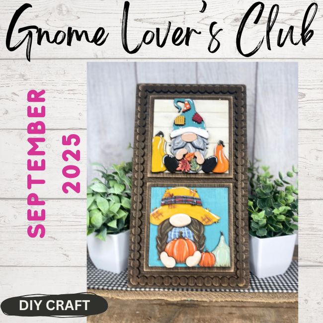 Gnome Lovers DIY Craft Club Bi-Monthly:Is Currently Sold Out get on the Waitlist