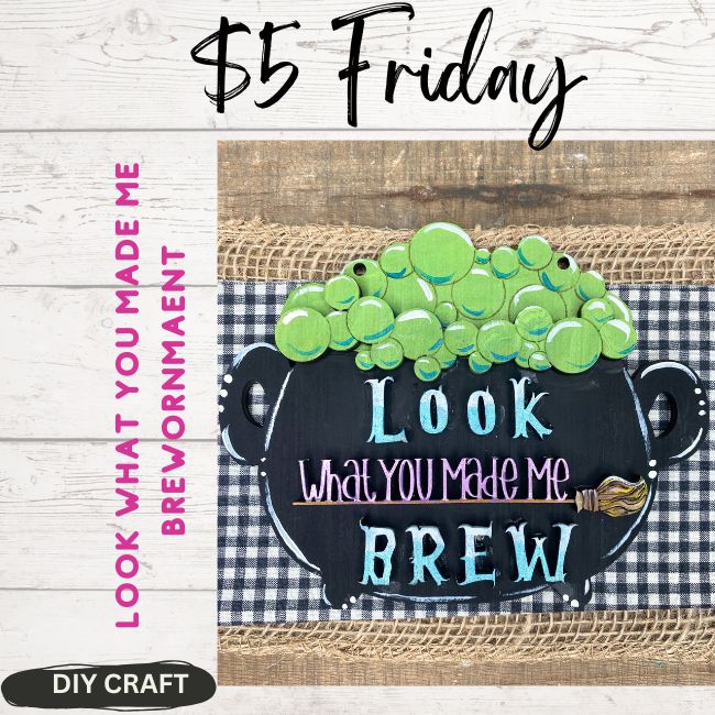 Look What You Made Me Brew Halloween  Wood Fall Ornament  DIY Craft