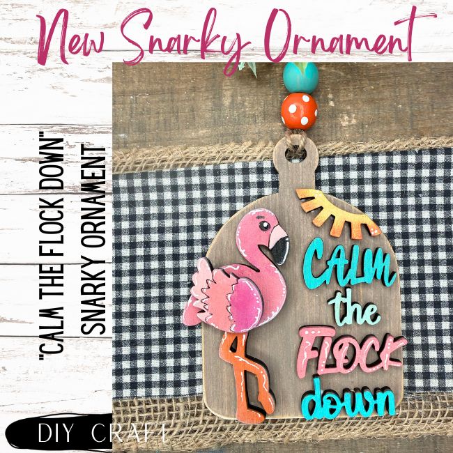 Calm The Flock Down Flamingo Farmhouse Anytime Ornament DIY Craft