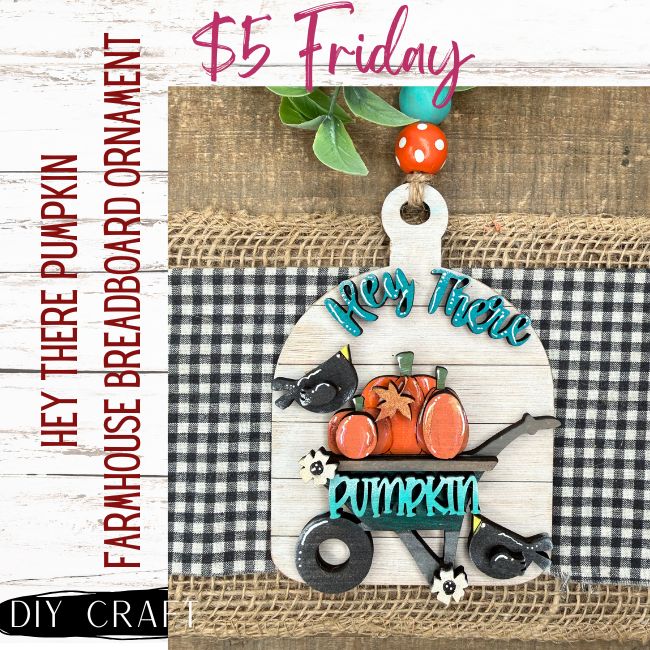 Hey There Pumpkin Farmhouse Fall Ornament DIY Craft