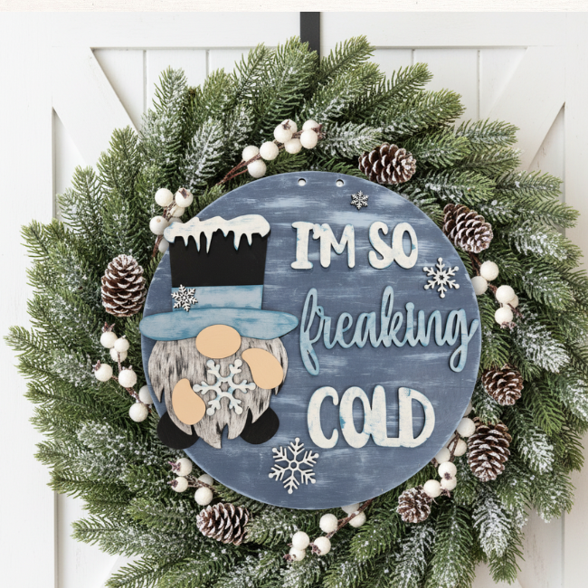 It’s so freaking cold gnome DIY Wood Door Hanger Blank: 12" or 18"