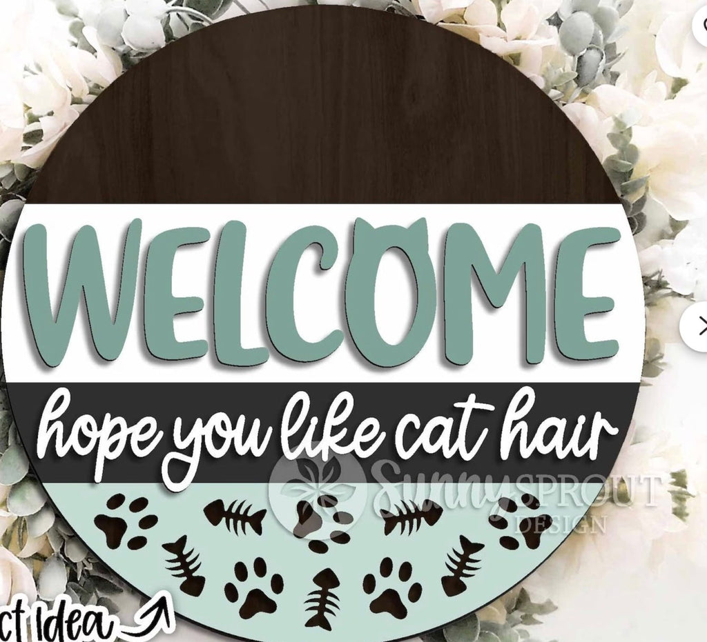 Welcome  Hope You Like Cat Hair DIY Wood Door Hanger Blank: 12" or 18"