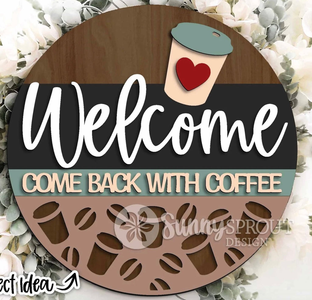Welcome, come back with coffee: 12" or 18"