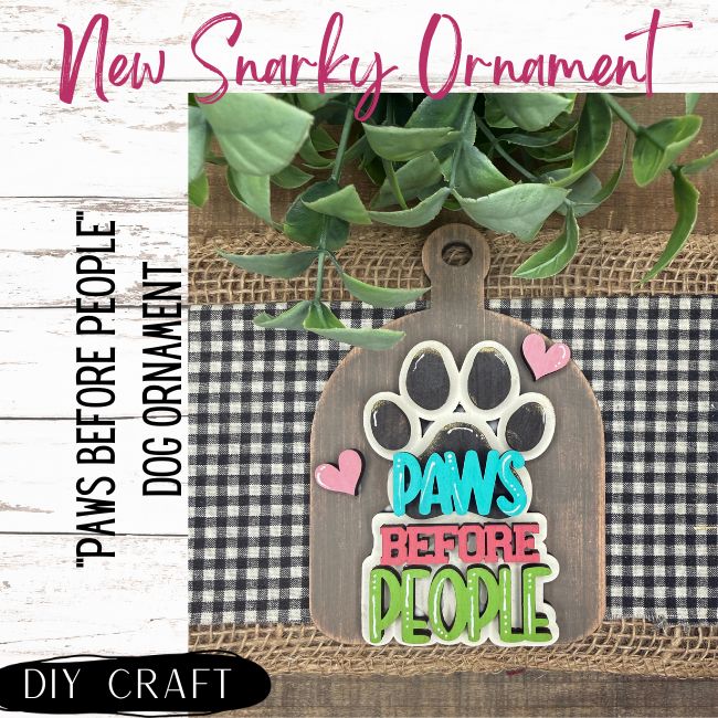 Paws Before People Dog Farmhouse Decor Snarky Anytime Ornament