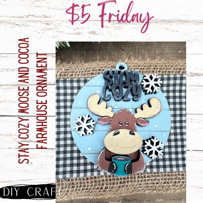 Stay Cozy Moose and Hot Cocoa Farmhouse Winter Ornament DIY Craft